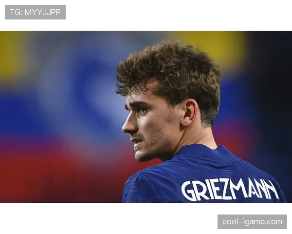 重返马竞：格列兹曼逆境中淬炼斗志，竞技状态强势回升