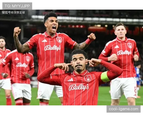 诺丁汉森林强化战术体系，豪门对决中彰显竞争力